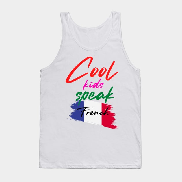 Cool kids speak French Tank Top by kaytlyninrishimathe